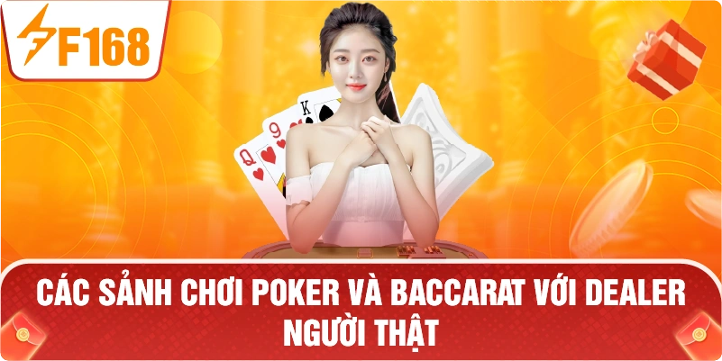 các sảnh chơi Poker và Baccarat với Dealer người thật
