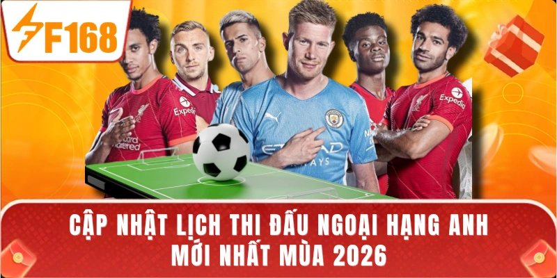 Cập Nhật Lịch Thi Đấu Ngoại Hạng Anh Mới Nhất Mùa 2026