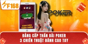 Đẳng Cấp Thần Bài Poker - 3 Chiến Thuật Đánh Cao Tay