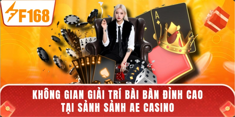Không gian giải trí bài bàn đỉnh cao tại sảnh sảnh AE casino