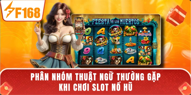 Phân nhóm thuật ngữ thường gặp khi chơi slot nổ hũ