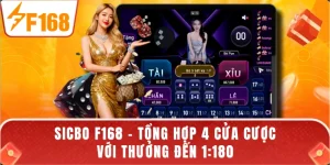 Sicbo F168 - Tổng Hợp 4 Cửa Cược Với Thưởng Đến 1:180