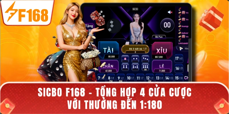 Sicbo F168 - Tổng Hợp 4 Cửa Cược Với Thưởng Đến 1:180