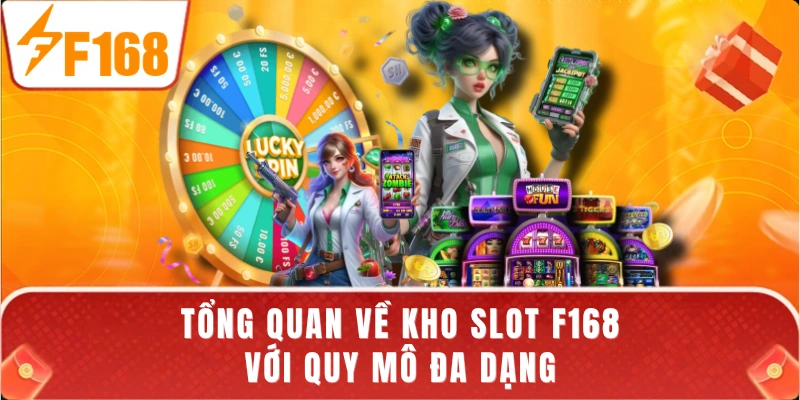 Tổng quan về kho slot F168 với quy mô đa dạng